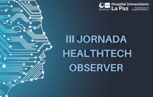 El 13 de Mayo se celebra en el Hospital Universitario de La Paz la III JORNADA HEALTHTECH OBSERVER